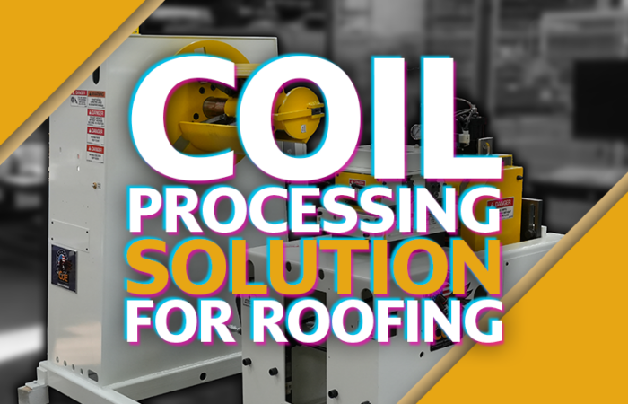 Equipment in a manufacturing facility overlaid with block lettering "Coil Processing Solution for Roofing"