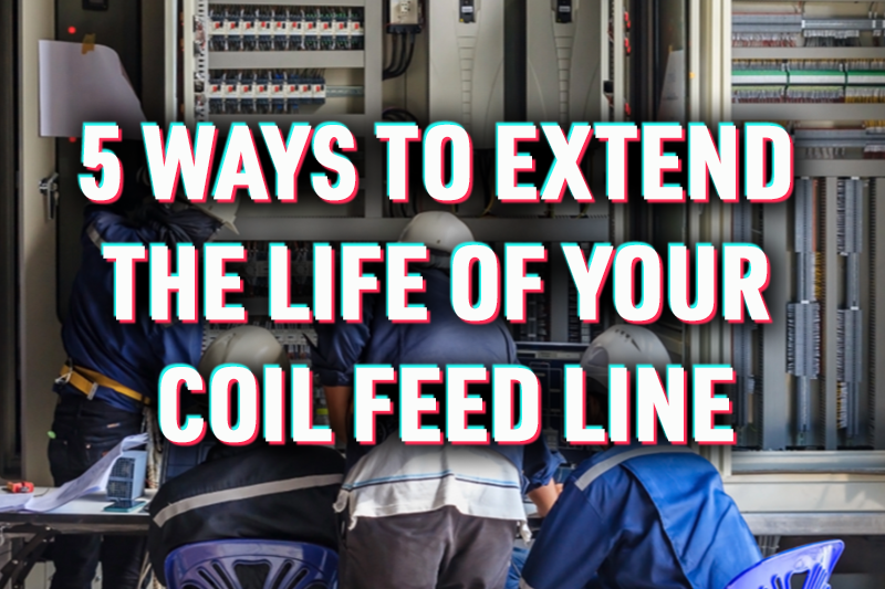 5 Ways to Extend the Life of Your Coil Feed Line
