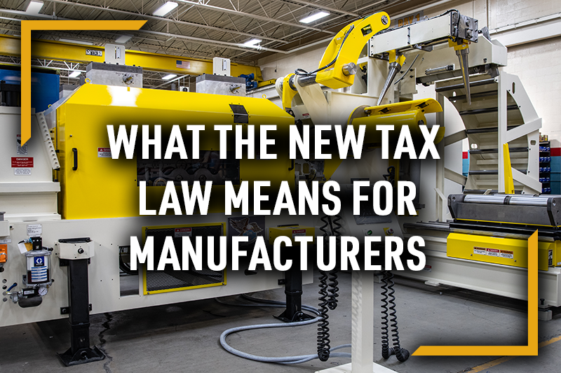 COE Press Equipment machinery in a manufacturing facility featuring a yellow coil feed line and straightener system, with bold white overlay text reading “What the New Tax Law Means for Manufacturers.”